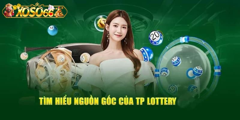 Nguồn gốc sảnh xổ số TP Lottery tại Xoso66