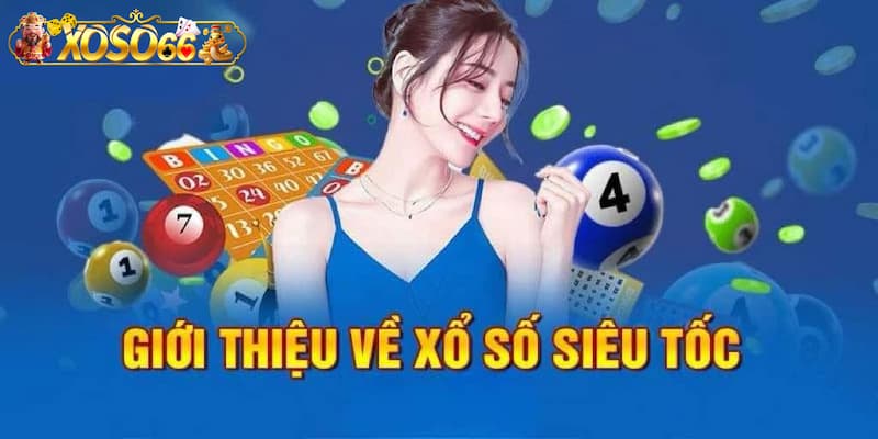 Thông tin chung về xổ số siêu tốc tại Xoso66